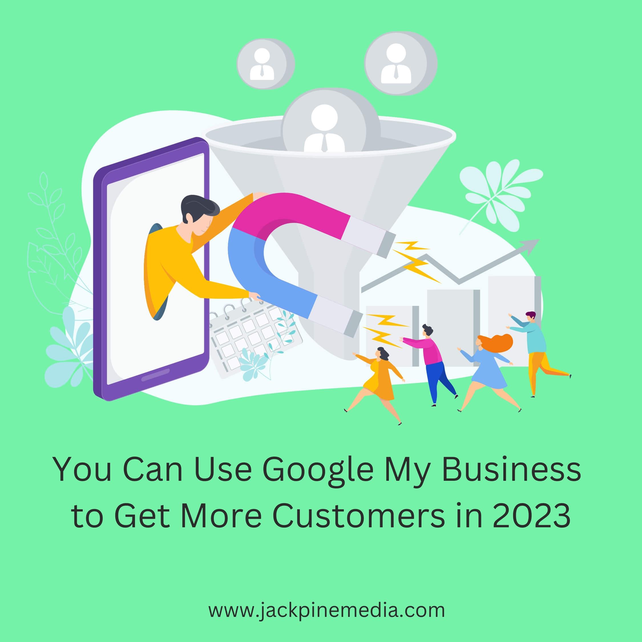 You are currently viewing You Can Use Google My Business to Get More Customers in 2023